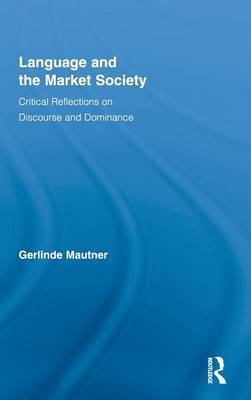 Language and the Market Society on Hardback by Gerlinde Mautner