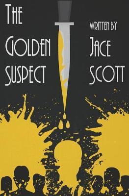 The Golden Suspect by Jace Scott image