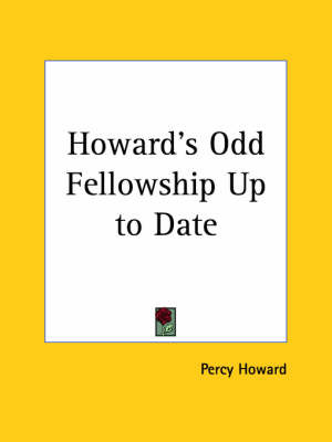 Howard's Odd Fellowship Up to Date (1909) by Percy Howard image
