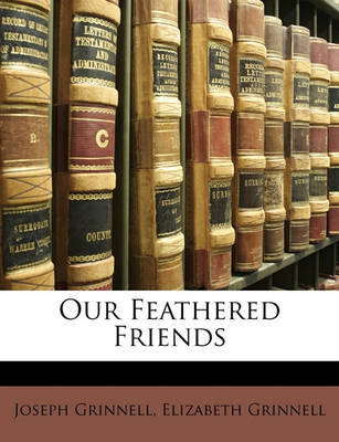 Our Feathered Friends by Joseph Grinnell image