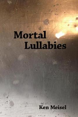 Mortal Lullabies by Ken Meisel image