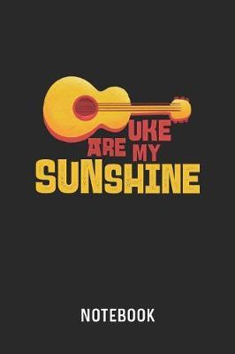 Uke Are My Sunshine Notebook by Cadieco Publishing image
