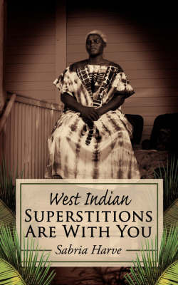 West Indian Superstitions Are With You by Sabria Harve image