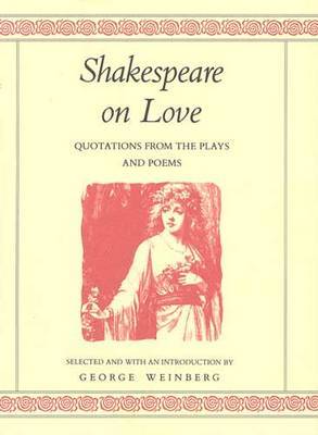 Shakespeare on Love: Quotations from the Plays and Poems on Hardback by William Shakespeare