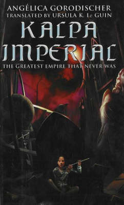 Kalpa Imperial: The Greatest Empire That Never Was by Angelica Gorodischer image