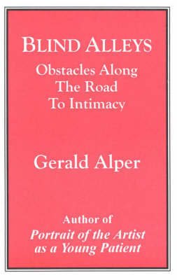 Blind Alleys: Obstacles Along the Road to Intimacy on Paperback by Gerald Alper