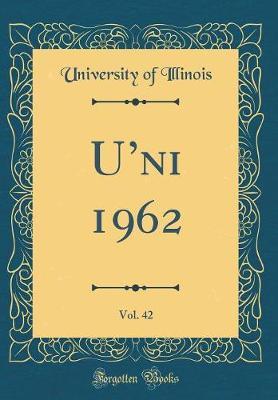 U'Ni 1962, Vol. 42 (Classic Reprint) by University Of Illinois image