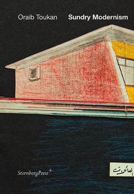 Oraib Toukan - Sundry Modernism. Materials For The Study Palestinian Modernism image