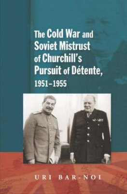 Cold War and Soviet Mistrust of Churchill's Pursuit of Detente, 1951-1955 by Uri Bar-Noi image