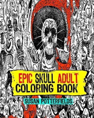 Epic Skull Adult Coloring Book by Susan Potter Fields image