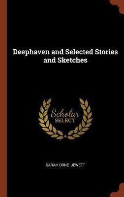 Deephaven and Selected Stories and Sketches by Sarah Orne Jewett image