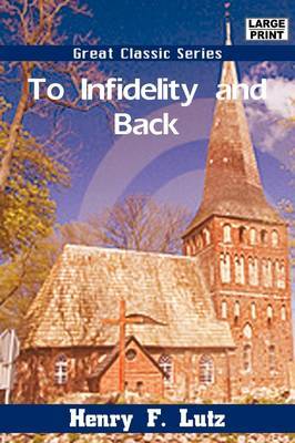 To Infidelity and Back by Henry F. Lutz image