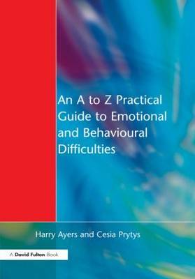 An A to Z Practical Guide to Emotional and Behavioural Difficulties by Harry Ayers image