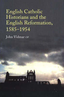 English Catholic Historians and the English Reformation by John Vidmar image