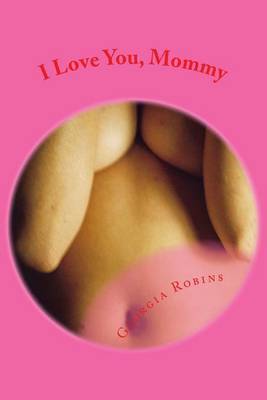 I Love You, Mommy: Older Women and Their Lovers by Georgia Robins image