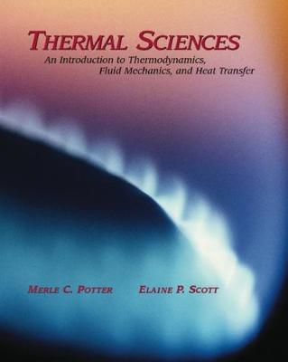 Thermal Sciences: An Introduction to Thermodyamics, Fluid Mechanics, Heat Transfer by Elaine ? Scott (Virginia Tech) image