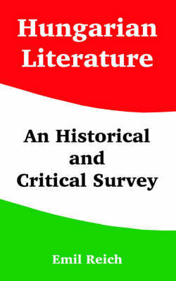 Hungarian Literature: An Historical and Critical Survey by Emil Reich image