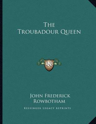 The Troubadour Queen by John Frederick Rowbotham image