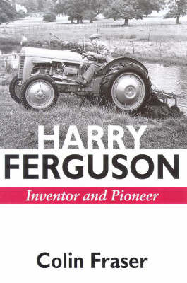 Harry Ferguson: Inventor and Pioneer by Colin Fraser image