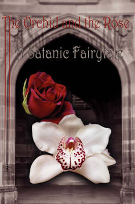 The Orchid and the Rose: A Satanic Fairytale by Saetheus image