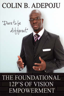 The Foundational 12 P's of Vision Empowerment by Colin B. Adepoju image