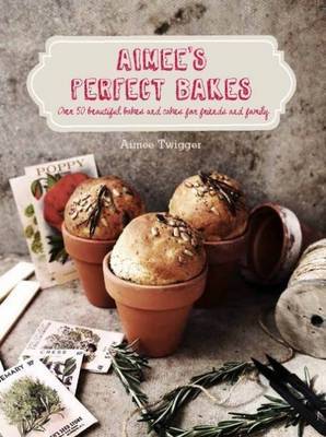 Aimee's Perfect Bakes on Hardback by Aimee Twigger