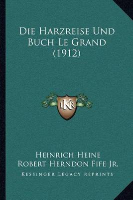 Die Harzreise Und Buch Le Grand (1912) by Heinrich Heine image