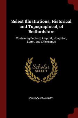 Select Illustrations, Historical and Topographical, of Bedfordshire by John Docwra Parry image