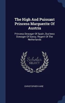 The High and Puissant Princess Marguerite of Austria by Christopher Hare image