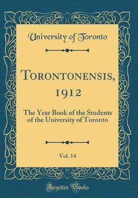 Torontonensis, 1912, Vol. 14 by University of Toronto image