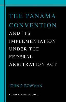 The Panama Convention & Its Implemetation Under the Federal Arbitration Act by John Bowman image