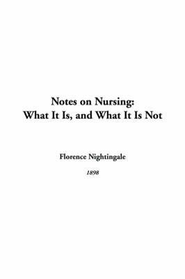 Notes on Nursing: What It Is, and What It Is Not on Hardback by Florence Nightingale