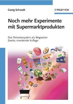 Noch Mehr Experimente Mit Supermarktprodukten: Das Periodensystem Als Wegweiser by Georg Schwedt image