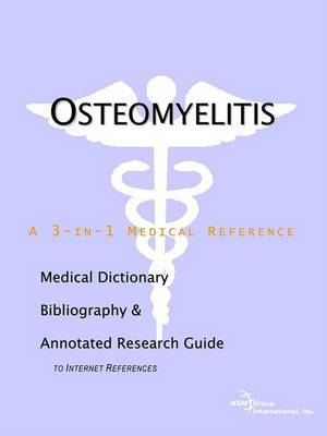 Osteomyelitis - A Medical Dictionary, Bibliography, and Annotated Research Guide to Internet References image