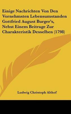 Einige Nachrichten Von Den Vornehmsten Lebensumstanden Gottfried August Burger's, Nebst Einem Beitrage Zur Charakteristik Desselben (1798) image