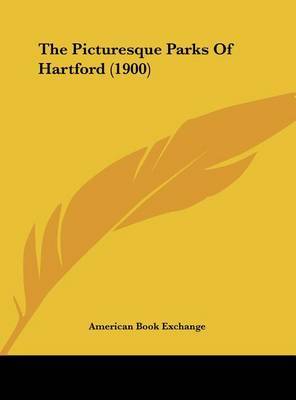 The Picturesque Parks of Hartford (1900) on Hardback by Book Exchange American Book Exchange