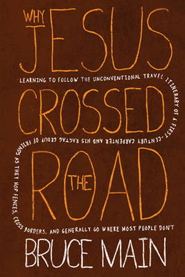 Why Jesus Crossed the Road by Bruce Main image