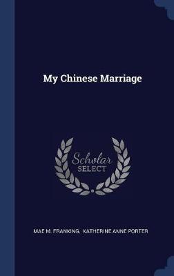 My Chinese Marriage on Hardback by Mae M Franking