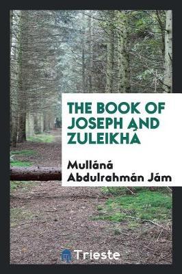 The Book of Joseph and Zuleikh by Mullana Abdulrahman Jami image