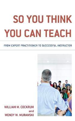 So You Think You Can Teach by William M Cockrum image