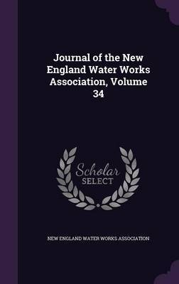 Journal of the New England Water Works Association, Volume 34 image