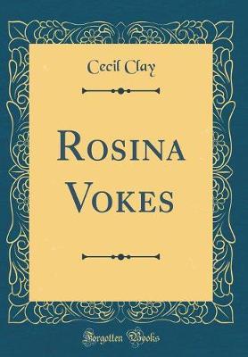 Rosina Vokes (Classic Reprint) by Cecil Clay image