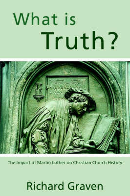 What Is Truth? on Paperback by Richard Graven