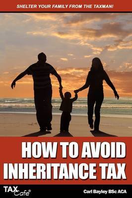 How to Avoid Inheritance Tax by Carl Bayley image