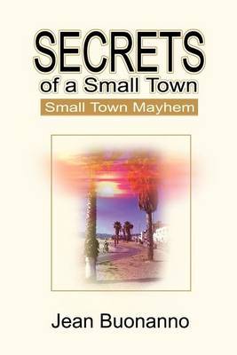 Secrets of a Small Town: Small Town Mayhem by Jean Buonanno image