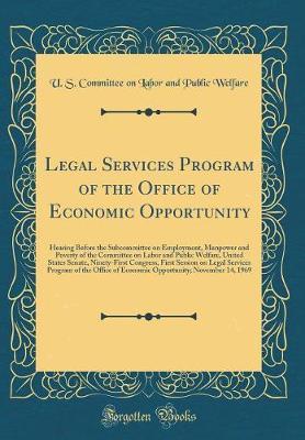 Legal Services Program of the Office of Economic Opportunity by U S Committee on Labor and Pu Welfare image