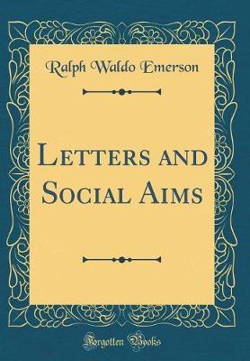 Letters and Social Aims (Classic Reprint) by Ralph Waldo Emerson image