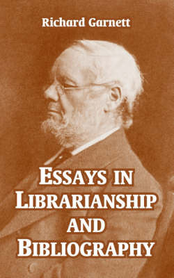 Essays in Librarianship and Bibliography by Richard Garnett image