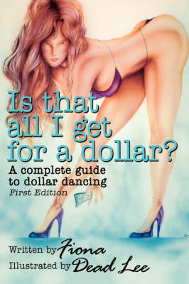 Is That All I Get for a Dollar?: A Complete Guide to Dollar Dancing - First Edition by Fiona image