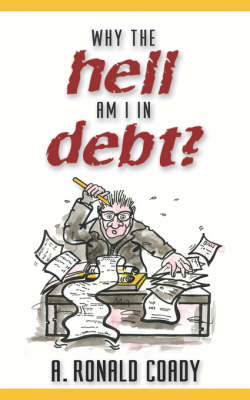 Why The Hell Am I In Debt? by Ronald Coady image
